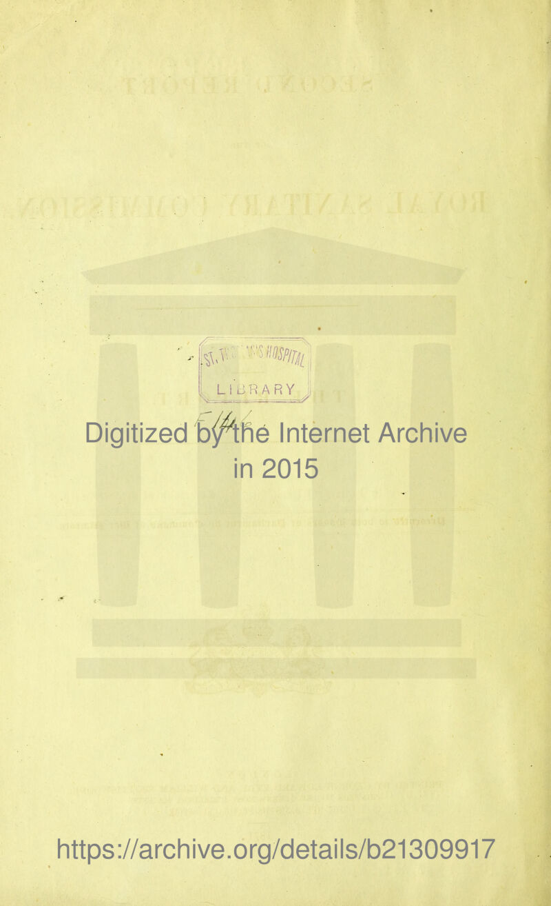 $,V LIBRARY ^ Digitized b/lhe Internet Archive in 2015 https://archive.org/details/b21309917