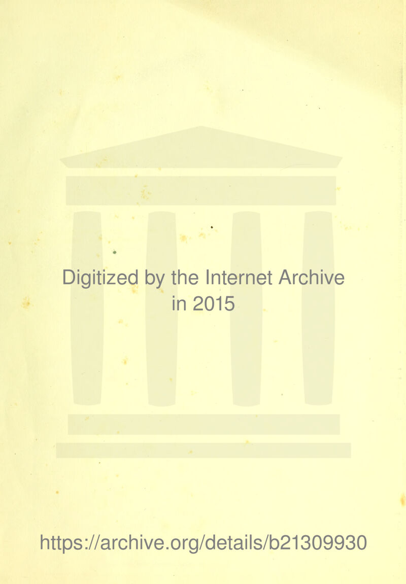 Digitized by the Internet Archive in 2015 https://archive.org/details/b21309930