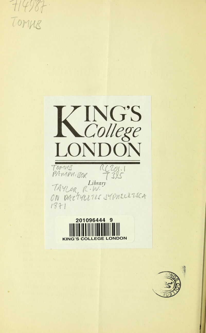 Kings College LONDON f ? u { 739s Library (Z’W‘ Cm pfttWuJtc u'ifmuXi&A 201096444 9 KING’S COLLEG ELONDON