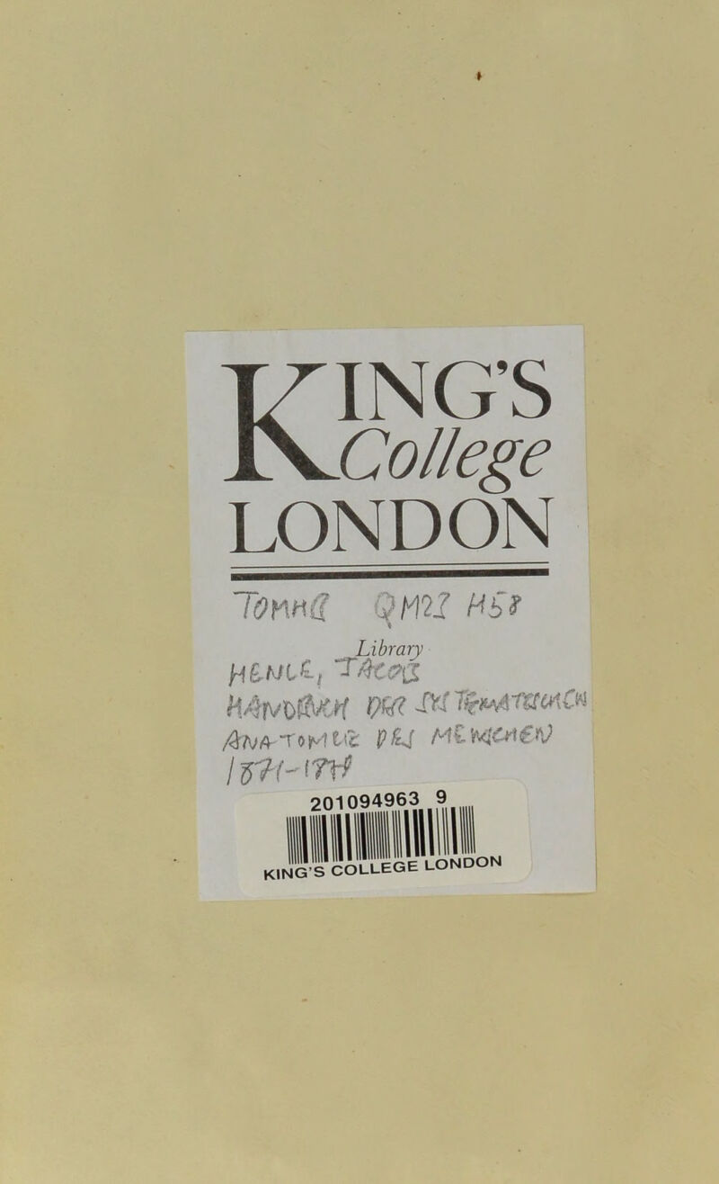 Kings College LONDON lOmd QM21 Hbf Library H£w(.e.( T/k<?a HAwt&M W-f AivA-rttfUi Pt! MLutcxeV IZT-f-tTtf onif»Q4963 9 KING S COLLEGE LONDON