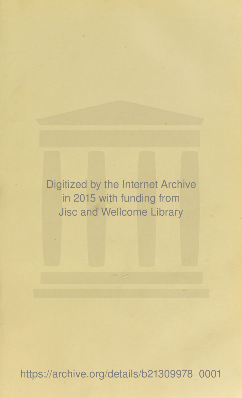 Digitized by the Internet Archive in 2015 with funding from Jisc and Wellcome Library https://archive.org/details/b21309978_0001