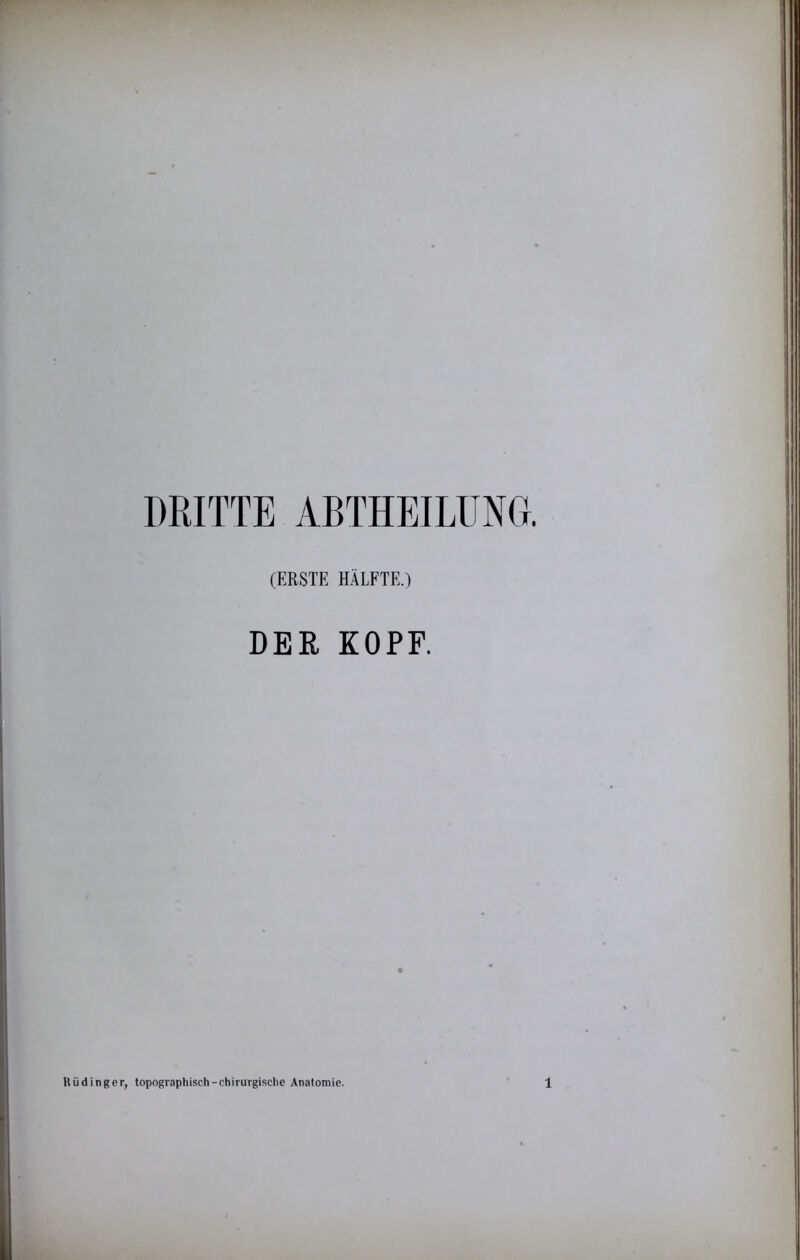 DRITTE ABTHEILUNG. (ERSTE HÄLFTE.) DER KOPF.