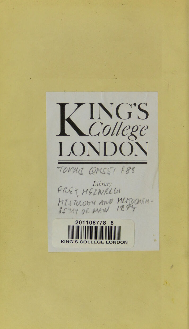 Kings College LONDON Toma CPMSP (ft Library H4Wilt* hn ToiOW Ar^ WtiXgQthH' UM1 QC-H^y i*TJ 201108778 6 KING’S COLLEGE LONDON