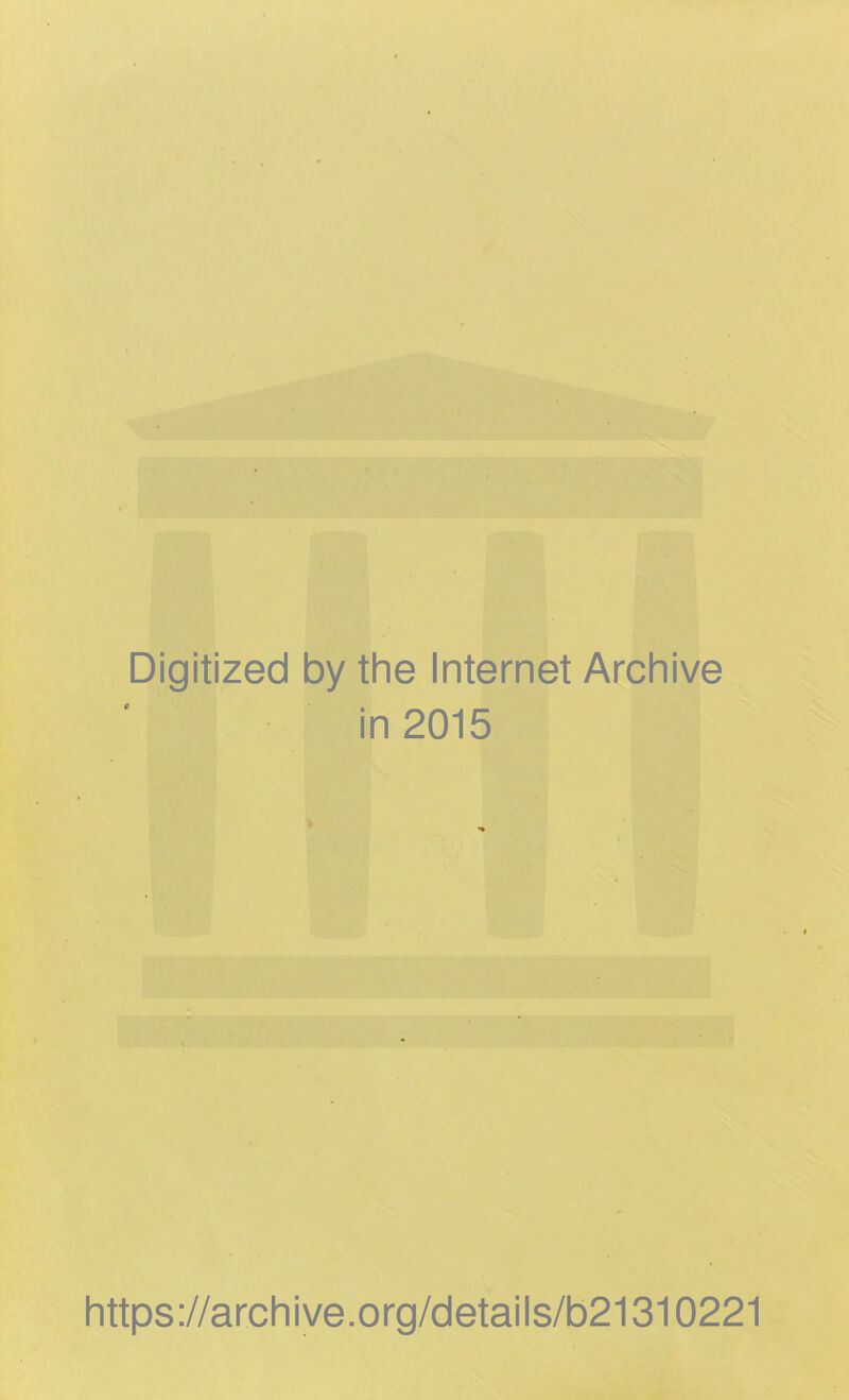 Digitized by the Internet Archive in 2015 https://archive.org/details/b21310221