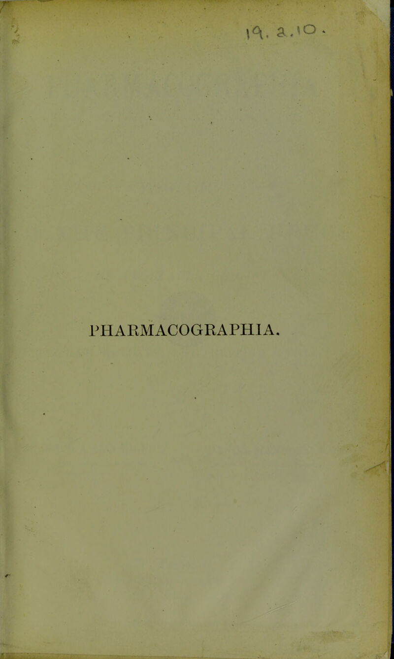 \<\. a.'O. ft*. PHARMACOGRAPHIA. r