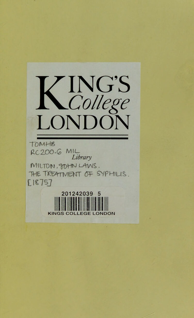 KING’S College LONDON T0MH6 RC200.6 MIL Library MILTON,cAYJS,. ihz TttrMSNT svphius. LIS75J 201242 039 i KINGS COLLEGE LONDON