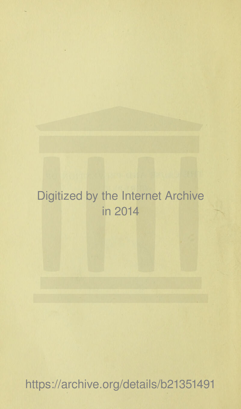 Digitized by the Internet Archive in 2014 https://archive.org/details/b21351491