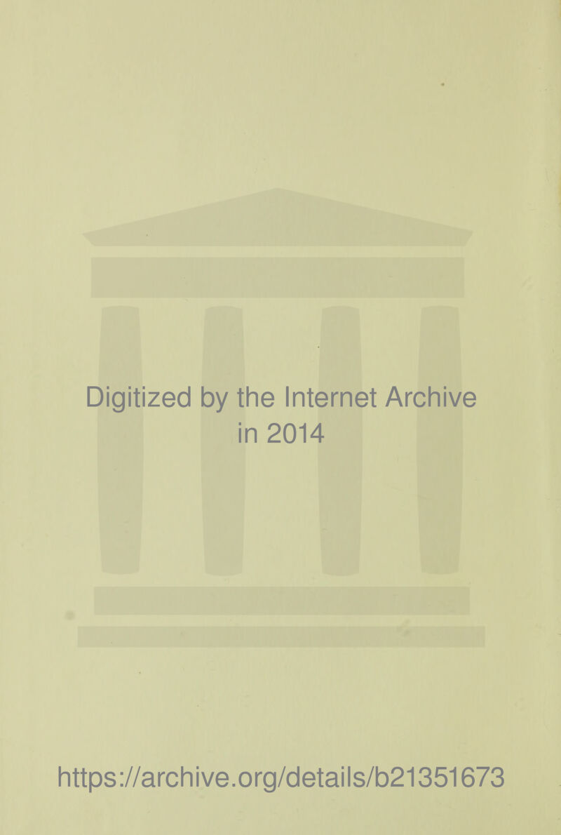 Digitized by the Internet Archive in 2014 https://archive.org/details/b21351673