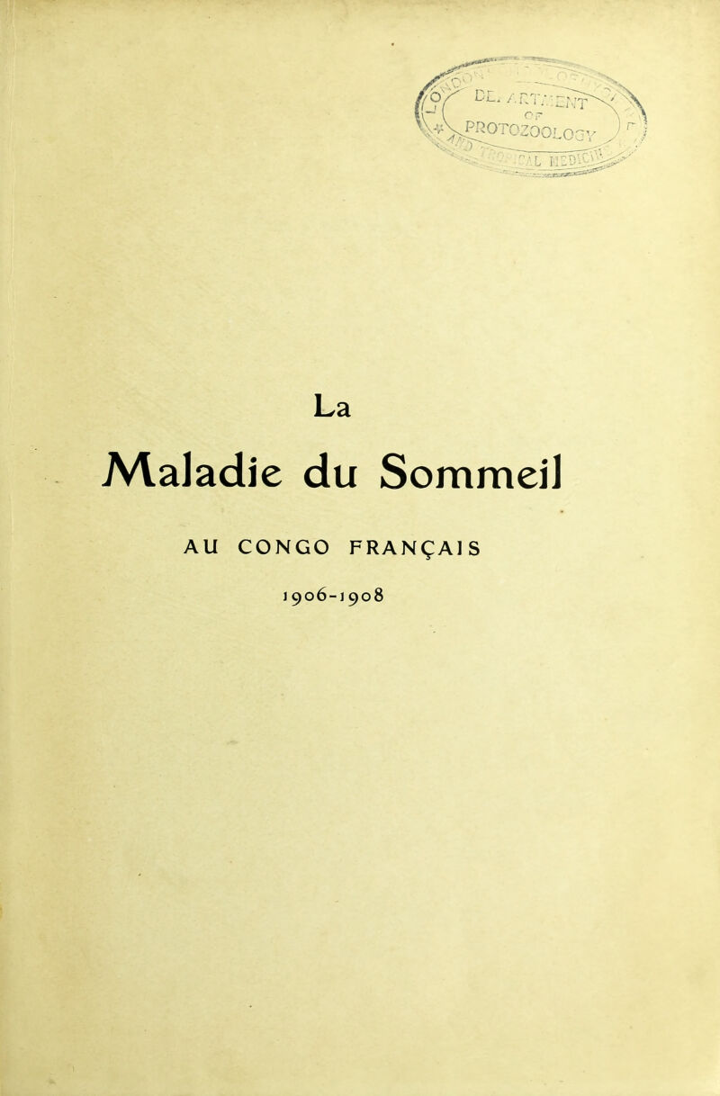 La Maladie du Sommeil AU CONGO FRANÇAIS 1906-1908