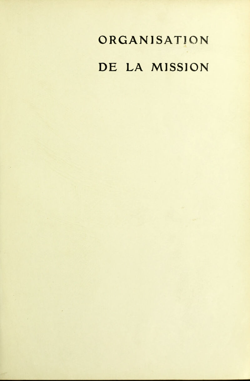 ORGANISATION DE LA MISSION