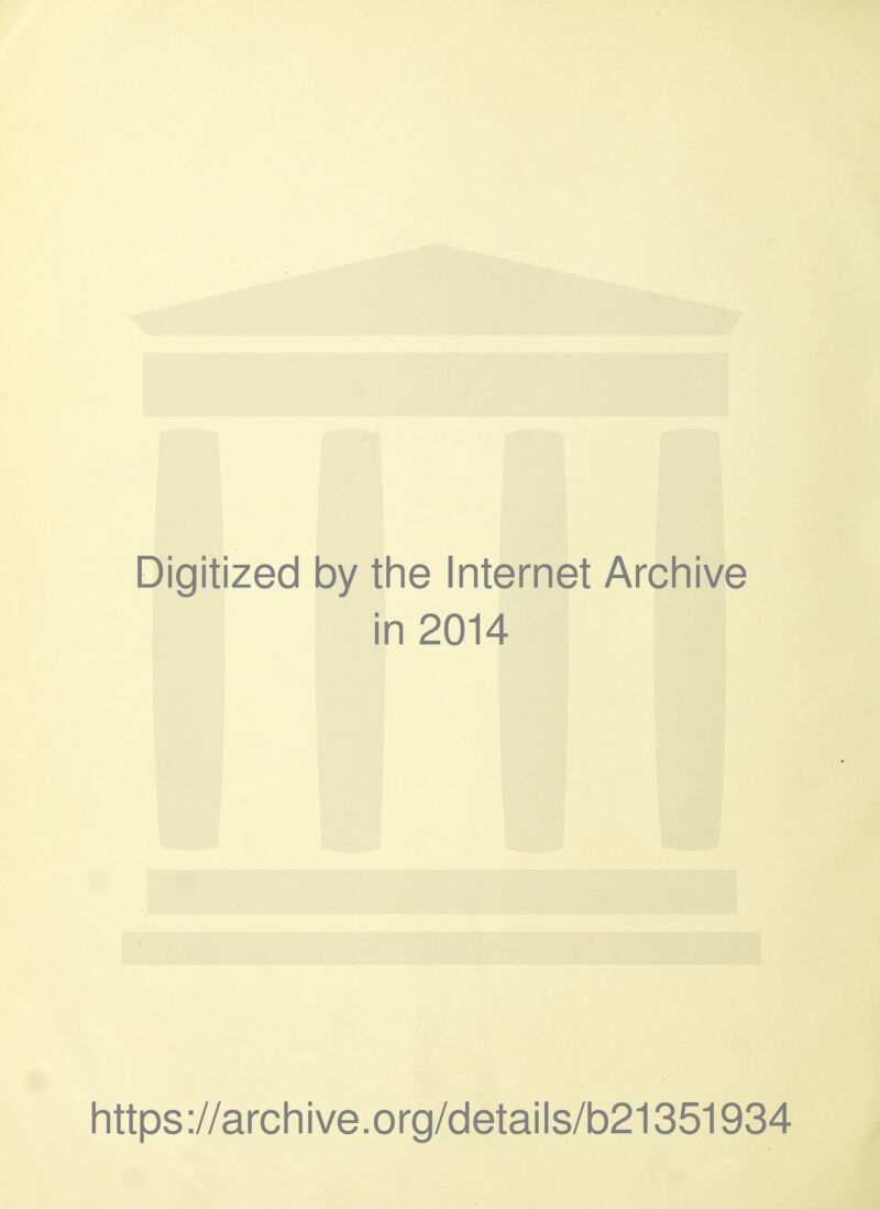 Digitized by the Internet Archive in 2014 https://archive.org/details/b21351934