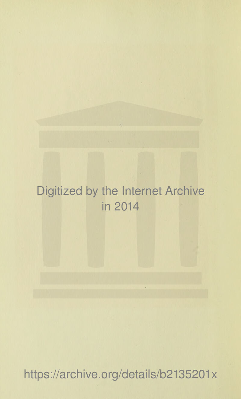 Digitized 1 by the Internet Archive i n2014 ^ https://archive.org/details/b2135201x