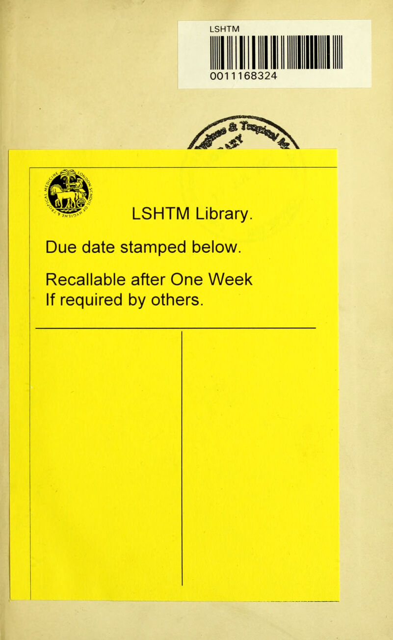 LSHTM Due date stamped below. Recallable after One Week If required by others.