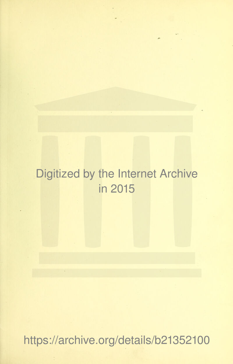 Digitized by the Internet Archive in 2015 https://archive.org/details/b21352100