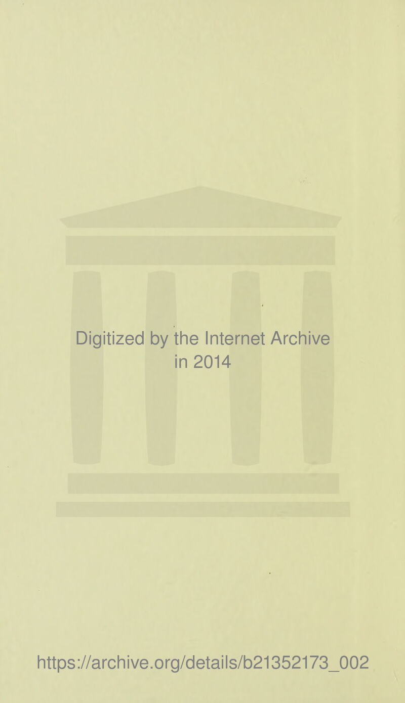 Digitized by the Internet Archive i In 2014 https://archive.org/details/b21352173_002