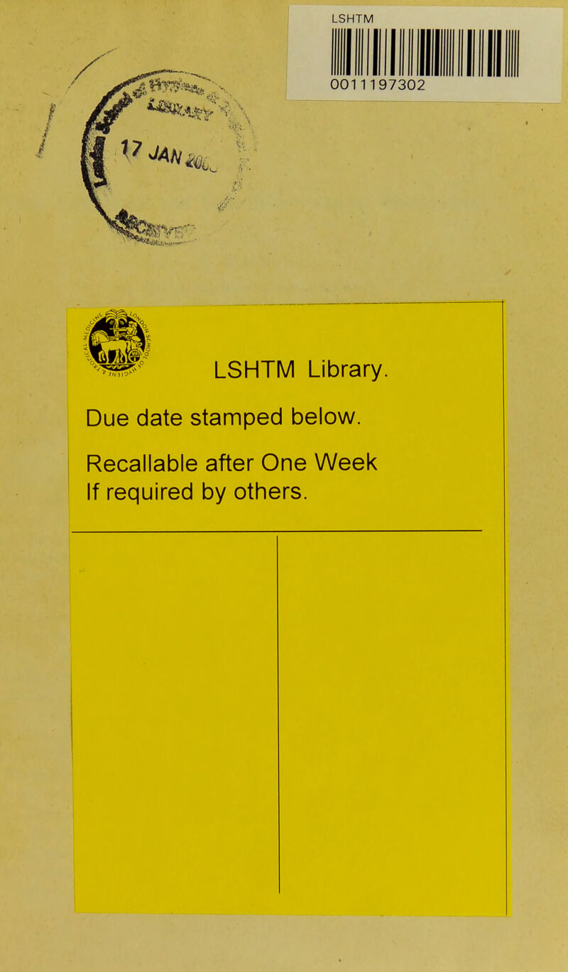 LSHTM Due date stamped below. Recallable after One Week If required by others.