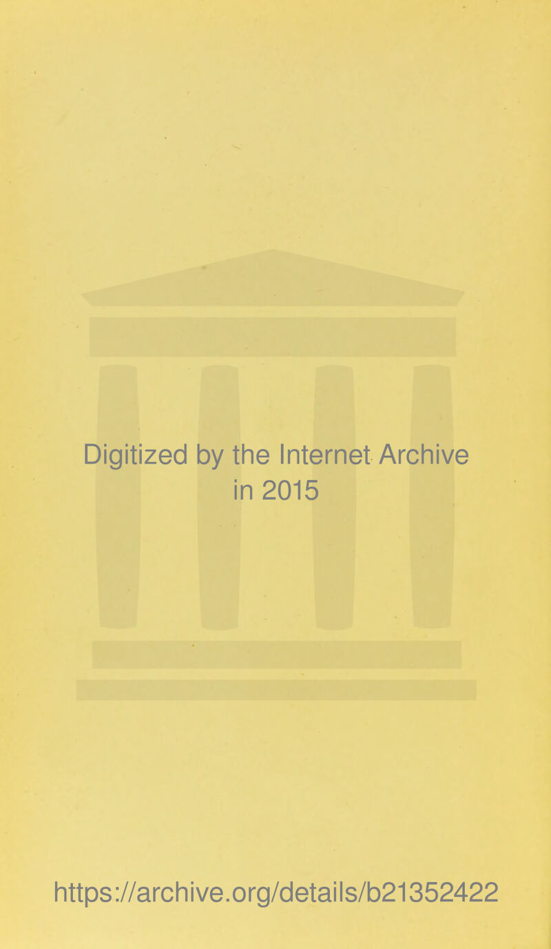 Digitized by the Internet Archive in 2015 https://archive.org/details/b21352422