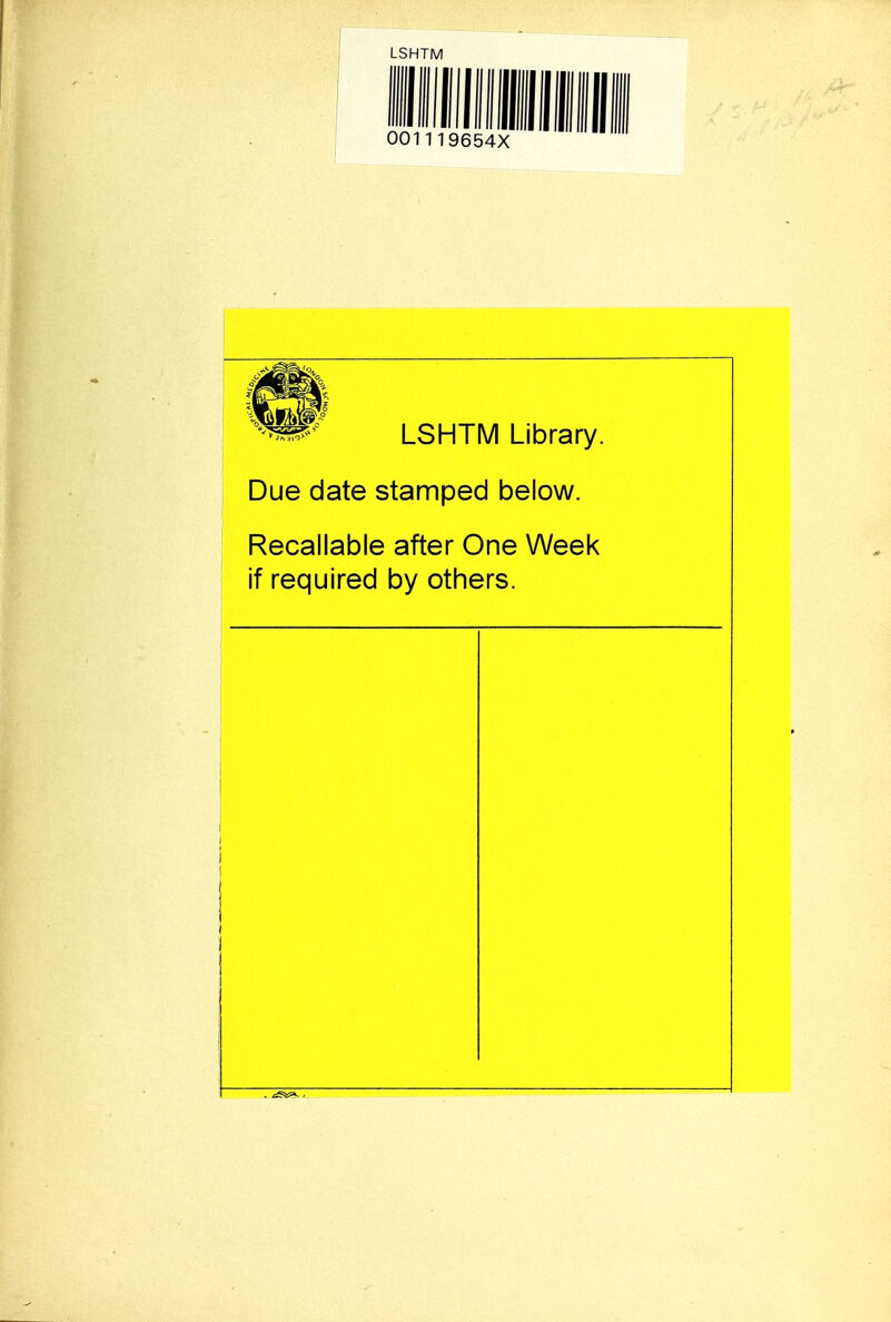 LSHTM LSHTM Library. Due date stamped below. Recallable after One Week if required by others.