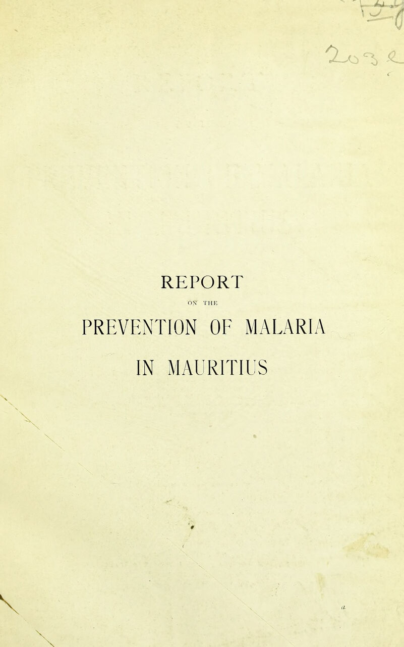 REPORT ON THE PREVENTION OF MALARIA IN MAURITIUS V a.