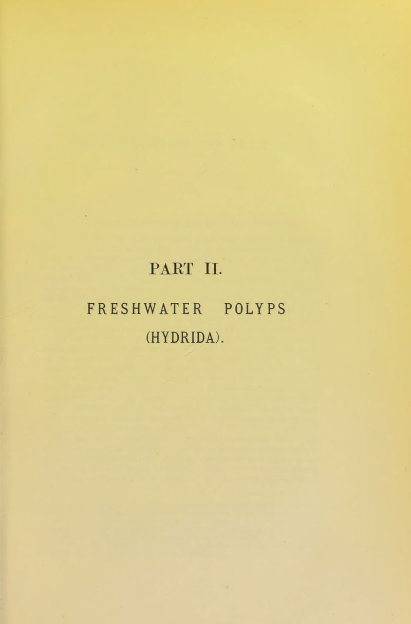 PART II. FRESHWATER (HYDRIDA) POLYPS