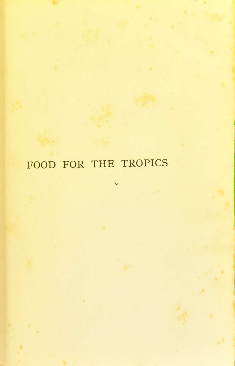 FOOD FOR THE TROPICS
