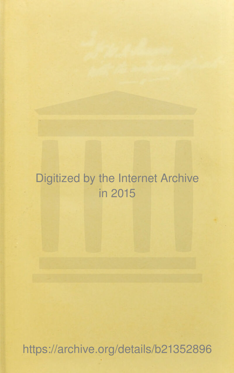 Digitized by the Internet Archive in 2015 https://archive.org/details/b21352896