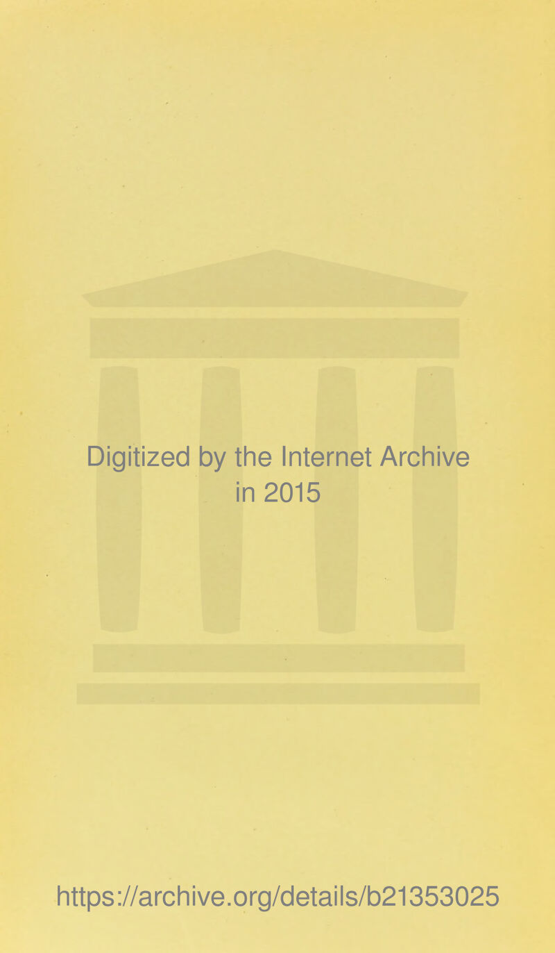 Digitized by the Internet Archive in 2015 https://archive.org/details/b21353025