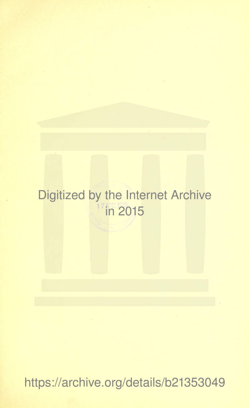 Digitized by the Internet Archive in 2015 https://archive.org/details/b21353049