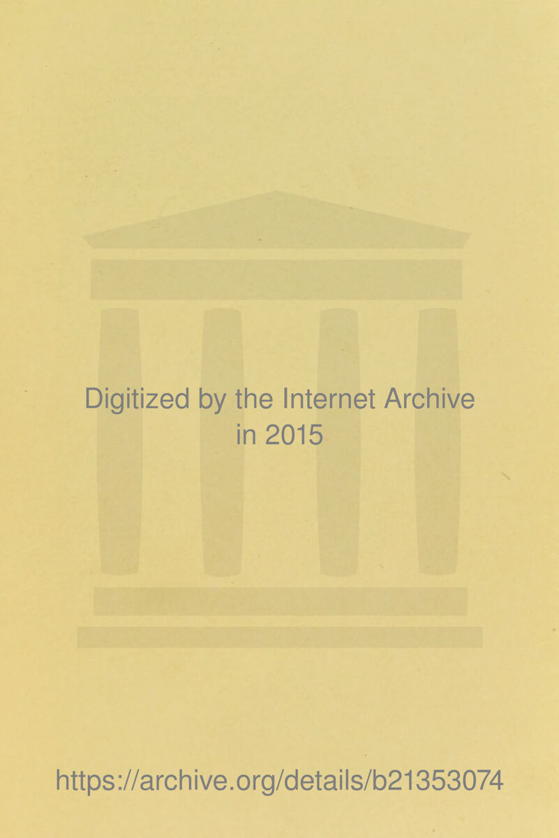 Digitized by the Internet Archive in 2015 https://archive.org/details/b21353074