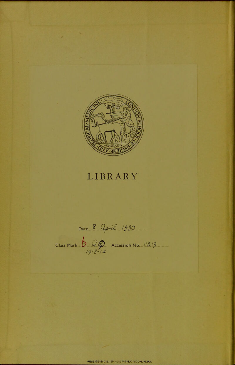 LIBRARY Date. I Qfdi. IS3.Q... Class Mark. Accession No.. «eiEI<5*C9. 9lK'C>£PS<LON00N.N.mi.