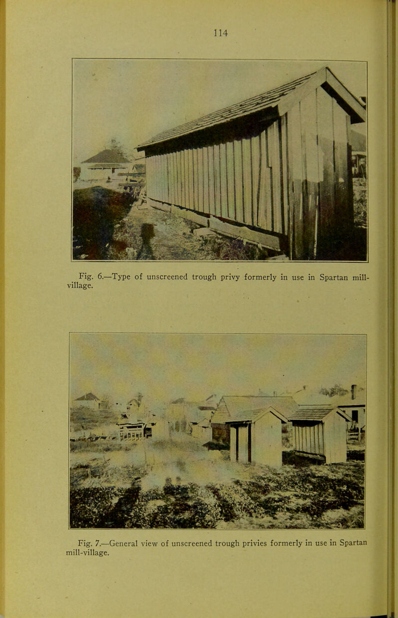 Fig. 6.—Type of unscreened trough privy formerly in use in Spartan mill- village. Fig. 7.—General view of unscreened trough privies formerly in use in Spartan mill-village.