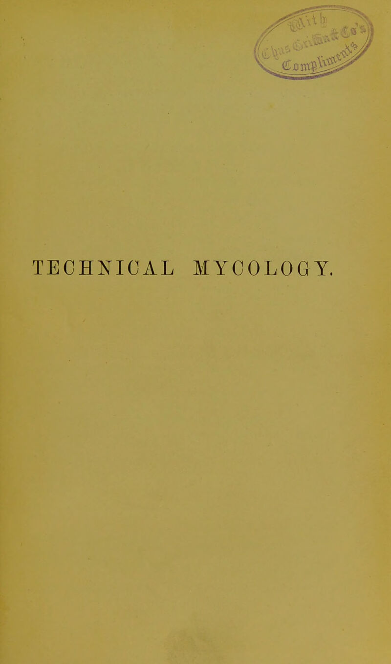 TECHNICAL MYCOLOGY