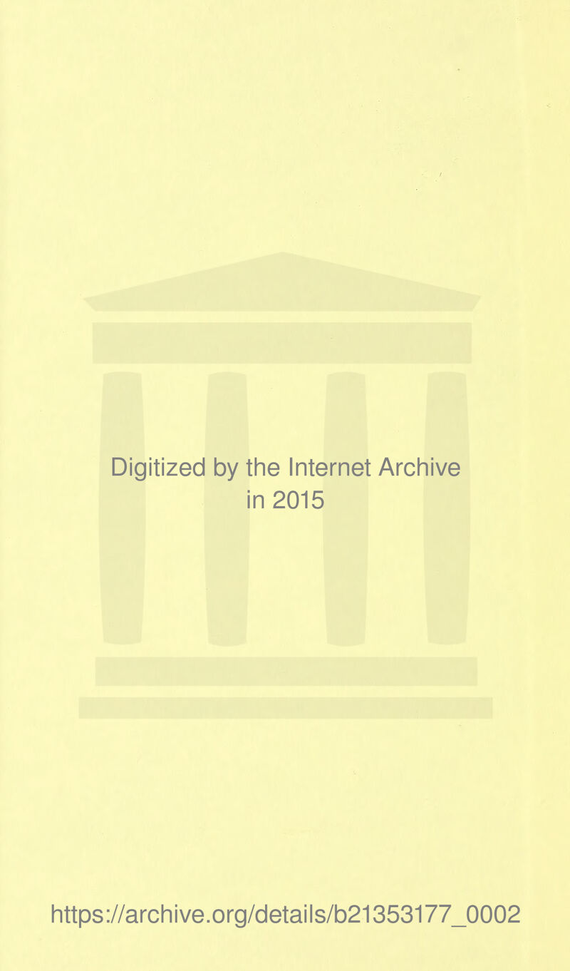 Digitized by the Internet Archive in 2015 https://archive.org/details/b21353177_0002