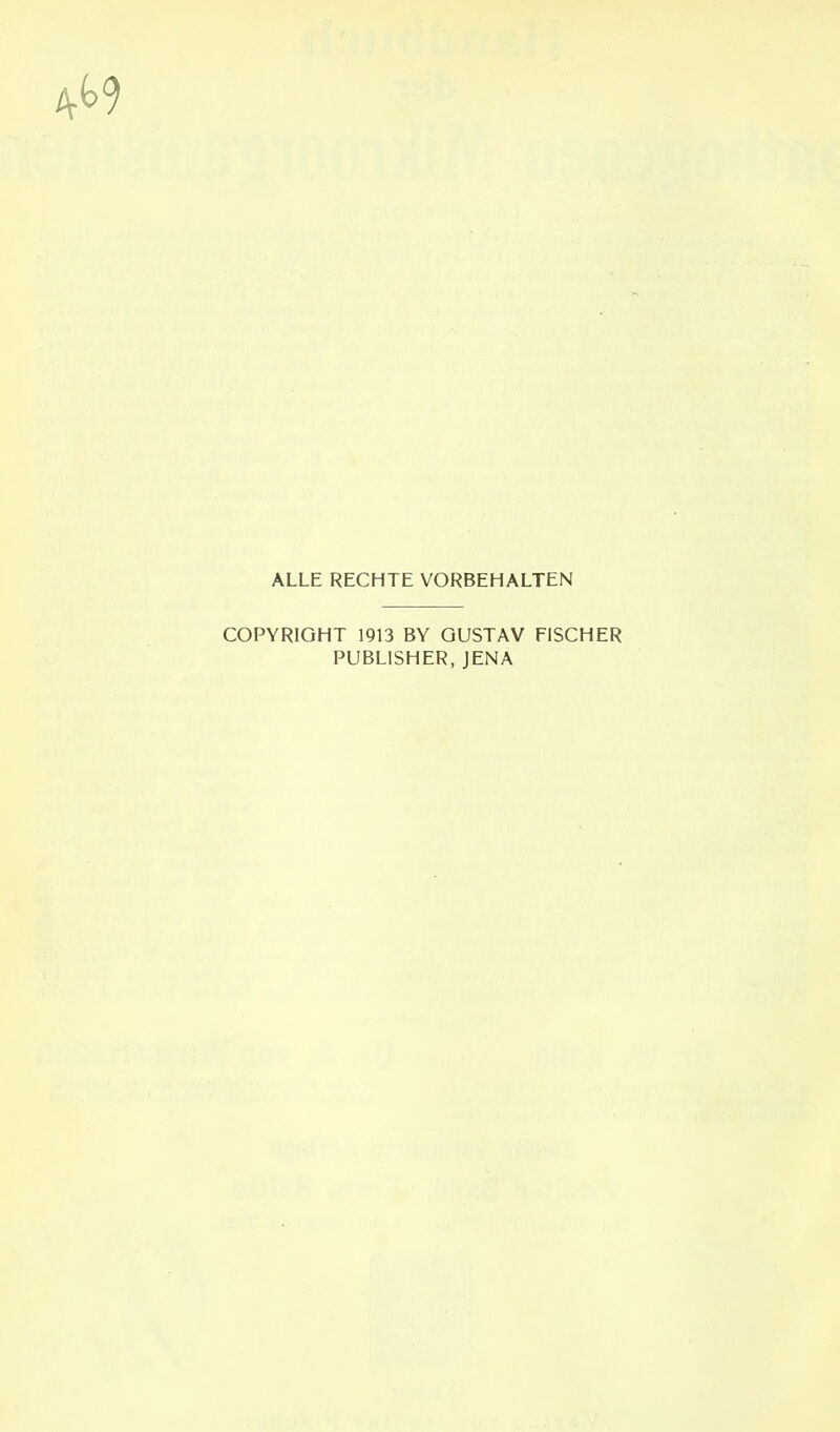 ALLE RECHTE VORBEHALTEN COPYRIGHT 1913 BY GUSTAV FISCHER PUBLISHER, JENA