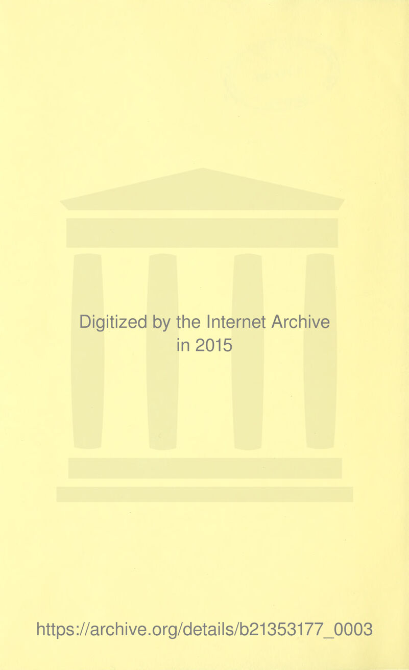 Digitized by the Internet Arch i in 2015 https://archive.org/details/b21353177_0003