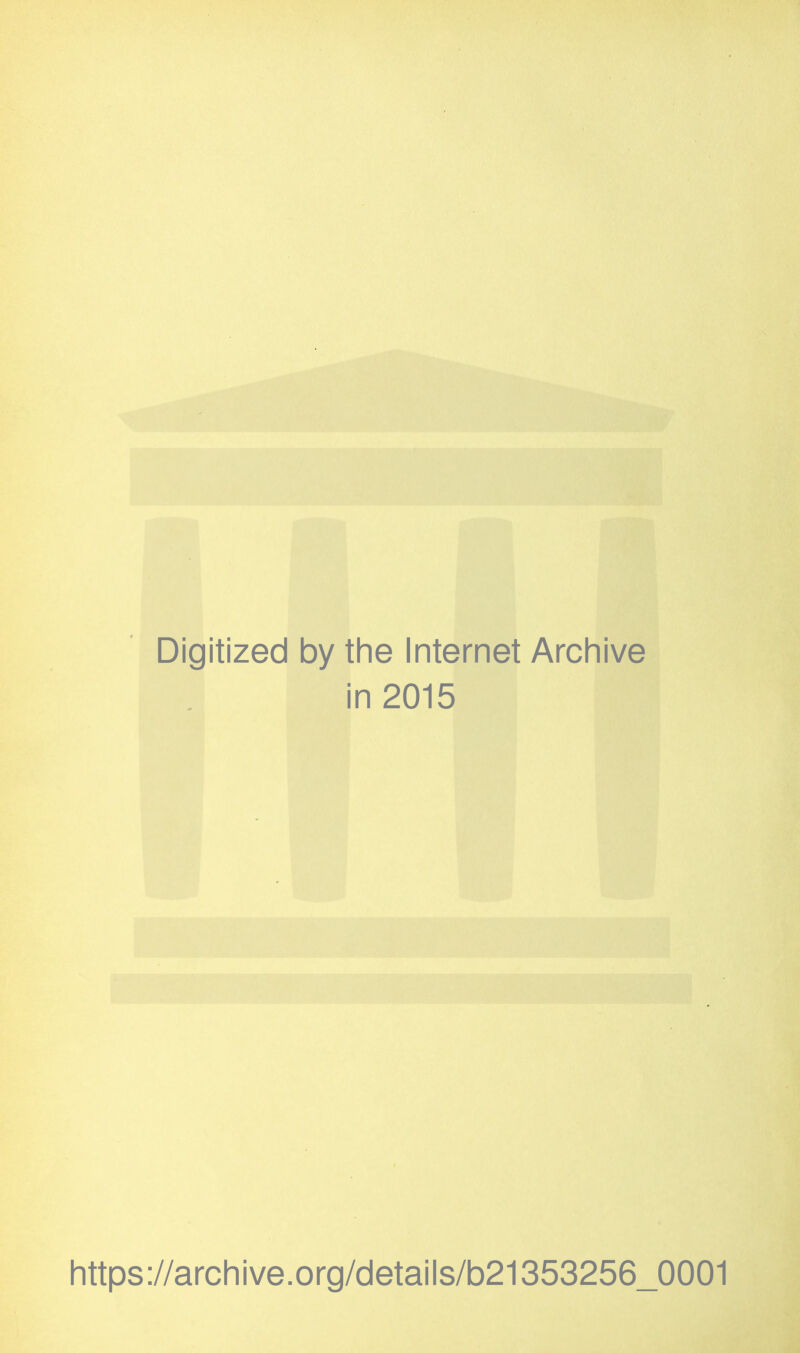 Digitized by tine Internet Arcliive in 2015 https://arcliive.org/cletails/b21353256_0001