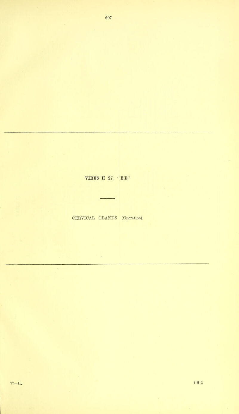 VIRUS H 2T. B.L. ' CERVICAL GLANDS (Operation).