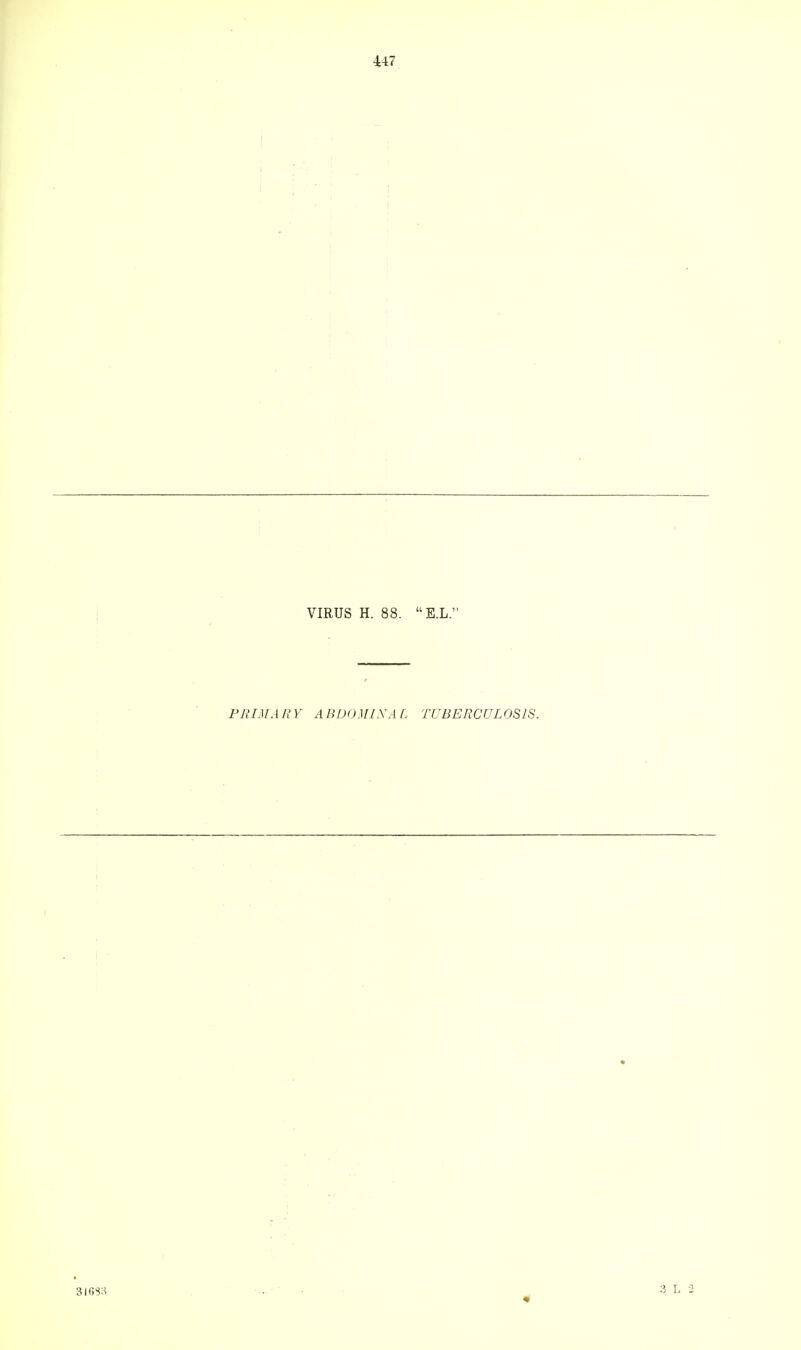 U7 VIRUS H. 88.  E.L. PRIMARY ABDOMINAL TUBERCULOSIS.