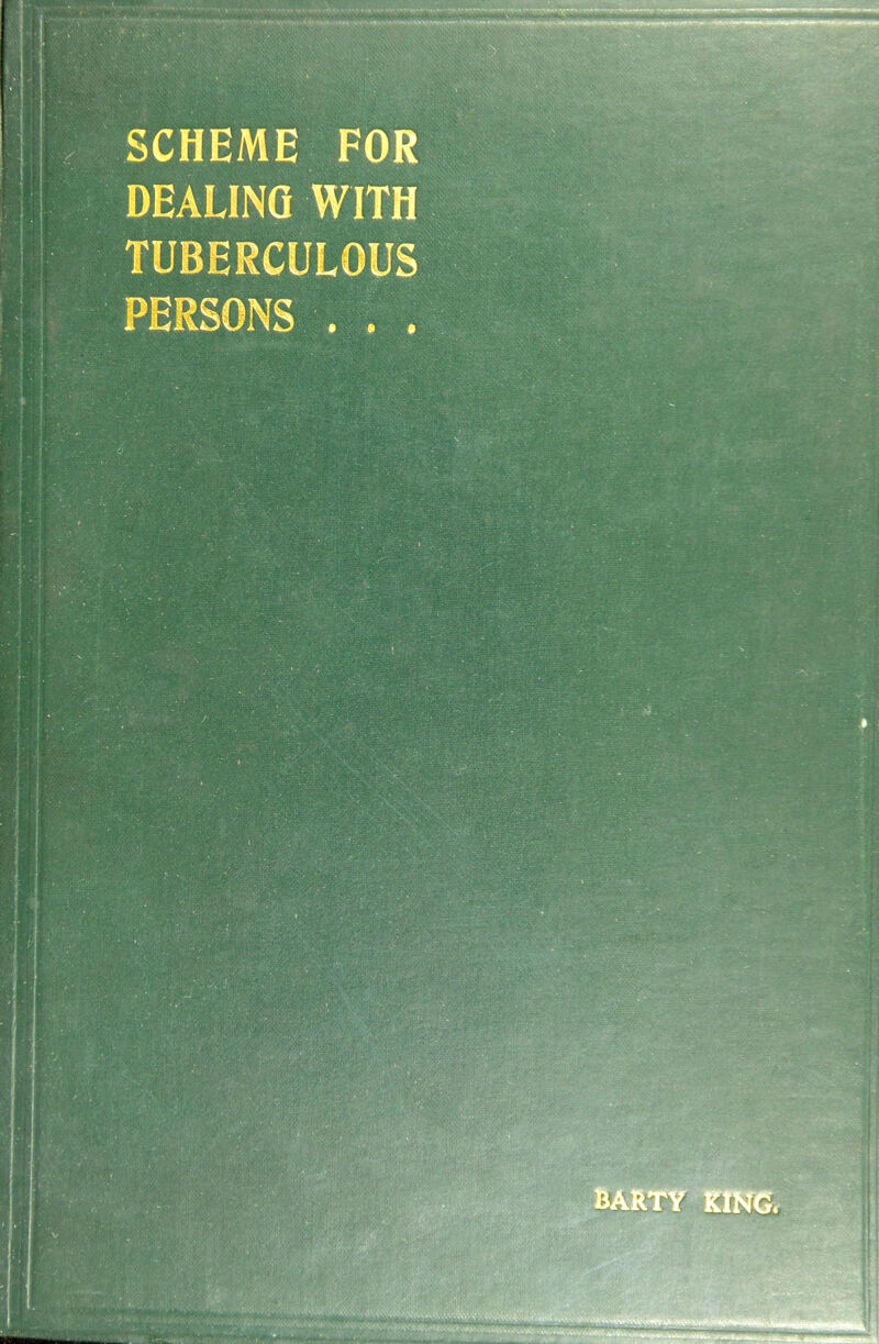 SCHEME FOR DEALING WITH TUBERCULOUS