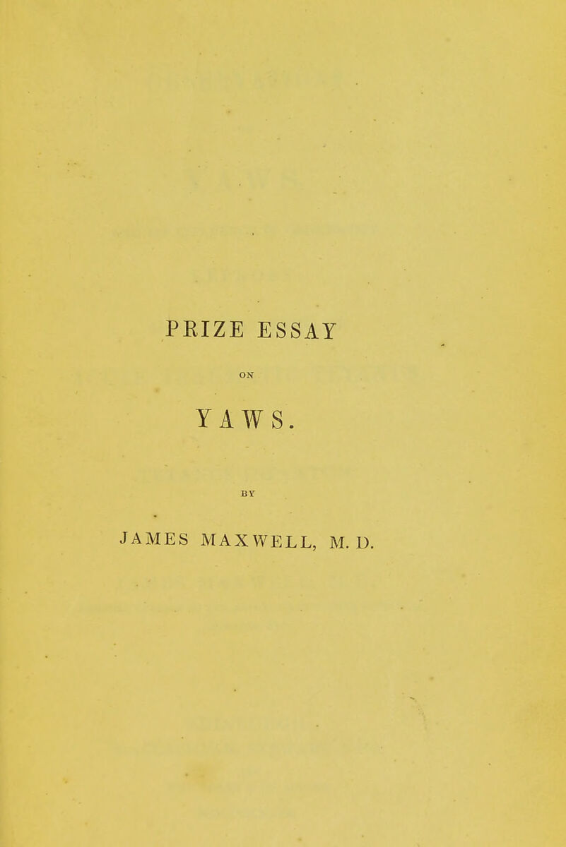PEIZE ESSAY ON YAWS. BY JAMES MAXWELL, M.