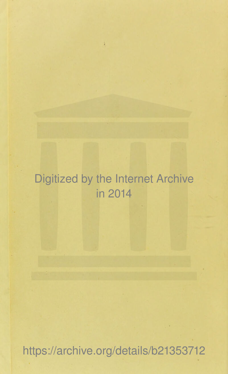 Digitized by the Internet Archive in 2014 https://archive.org/details/b21353712