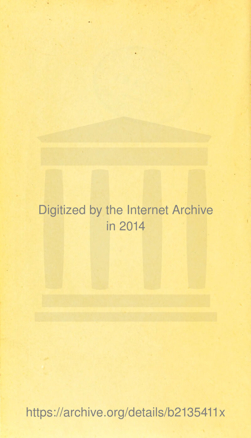 Digitized by the Internet Archive in 2014 https://archive.org/details/b2135411x