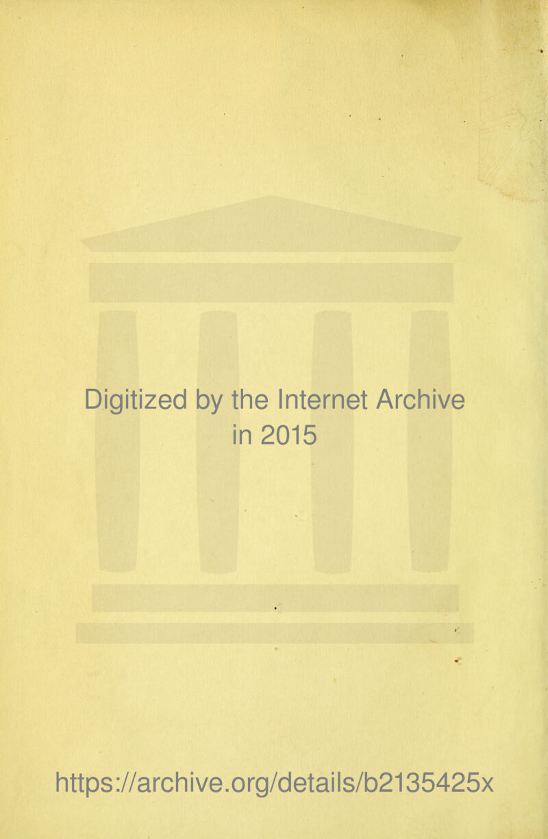 Digitized by the Internet Archive in 2015 « https://archive.org/details/b2135425x