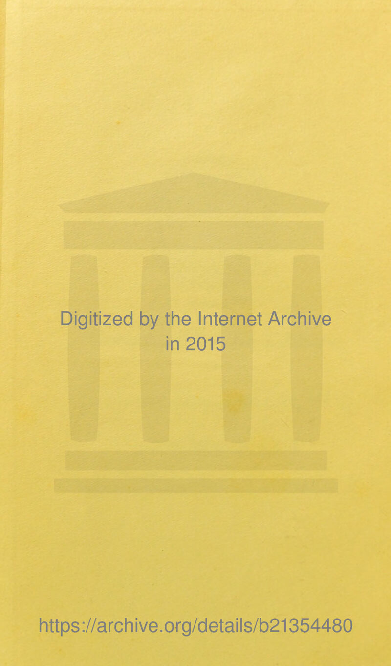 Digitized by the Internet Archive in 2015 https://archive.oi-g/details/b21354480