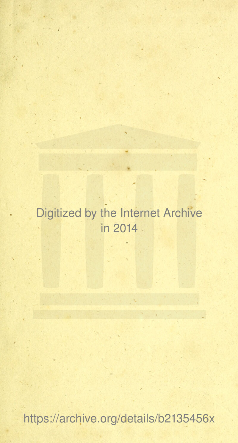 Digitized by the Internet Archive in 2014 https://archive.org/details/b2135456x