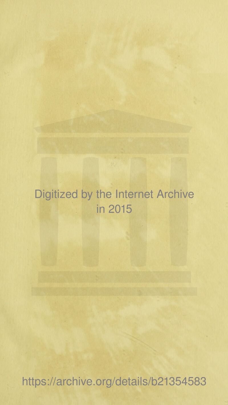 Digitized by the Internet Archive in 2015 https://archive.org/details/b21354583