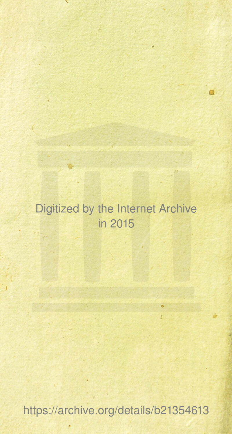 Digitized by the Internet Archive in 2015 https://archive.org/details/b21354613