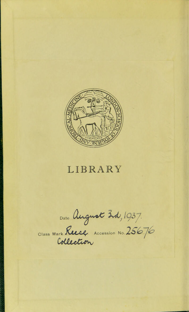 LIBRARY Date Class Mark. Accession No CttUcticrhj