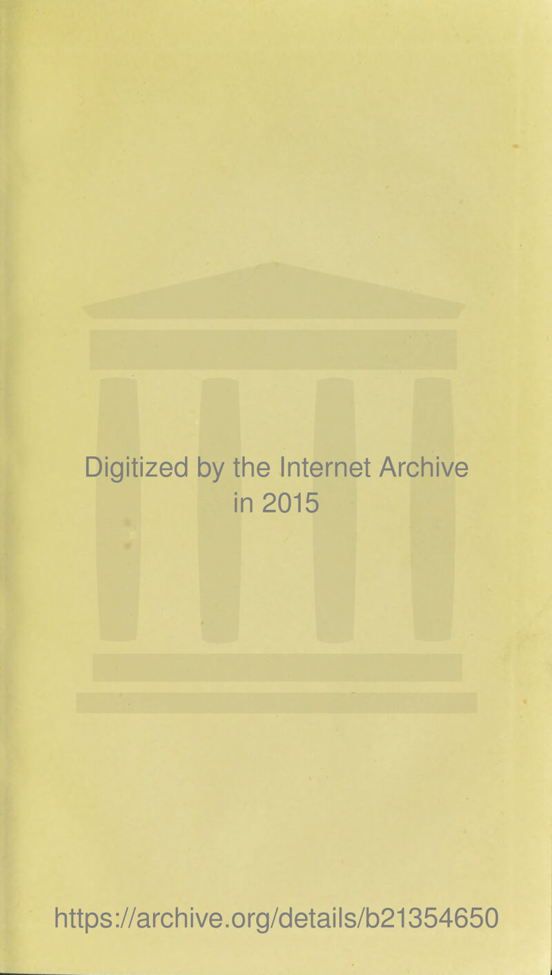 Digitized by the Internet Archive in 2015 https://archive.org/details/b21354650