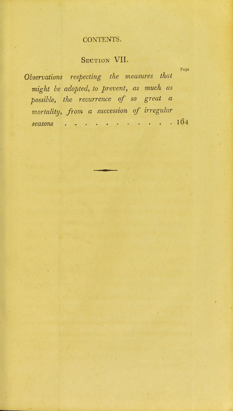 Section VII. Observations respecting the measures that might he adopted, to prevent, as much as possible, the recurrence of so great a mortality, from a succession of irregular seasons